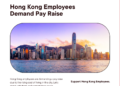 Hong Kong Employees Demand Pay Raise