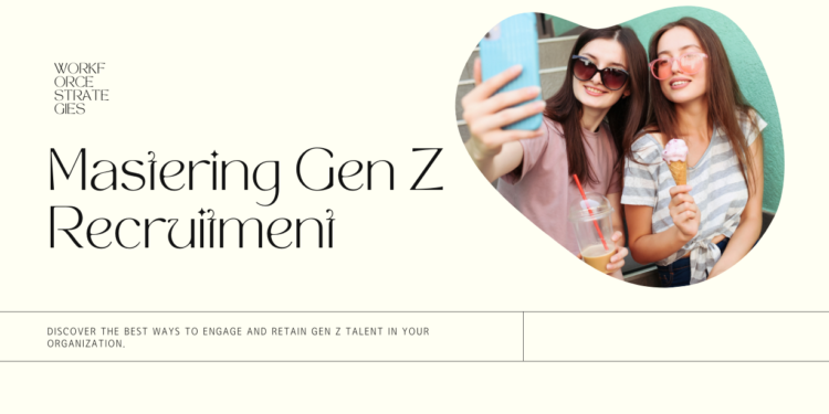 Mastering Gen Z Recruitment