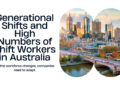 Generational Shifts and High Numbers of Shift Workers in Australia