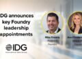 IDG Announces Key Foundry Leadership Appointments to Accelerate Growth and Innovation