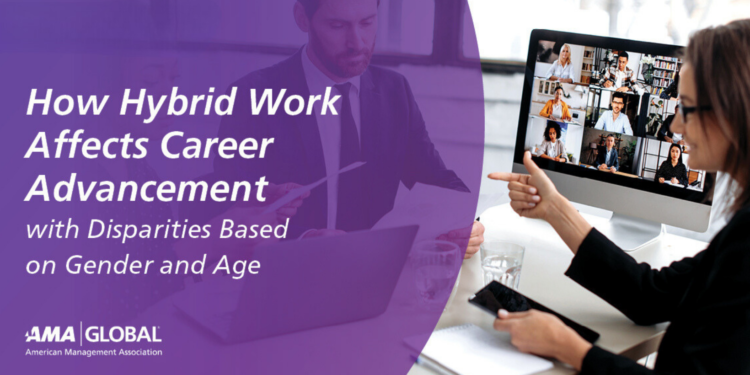 American Management Association Research Highlights Gender and Age Disparities in Hybrid Work Impact on Career Development