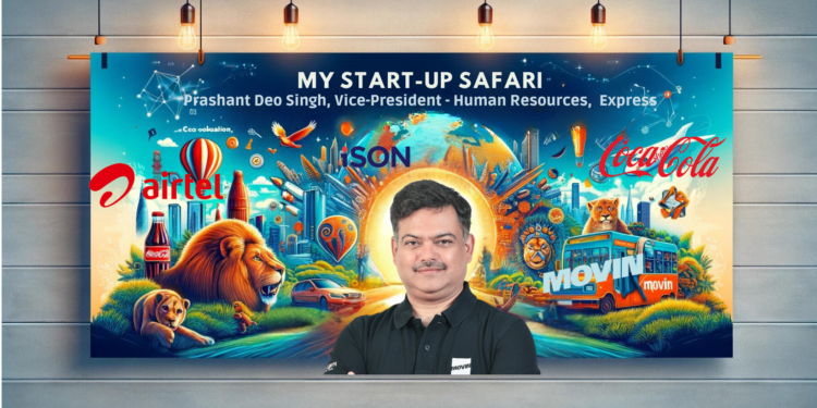 My Start-Up Safari: Insights from Prashant Deo Singh, Vice President - HR, MOVIN Express