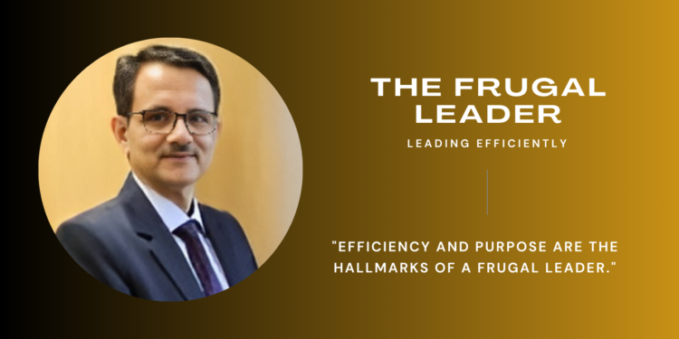 The Frugal Leader: Leading with Efficiency and Purpose