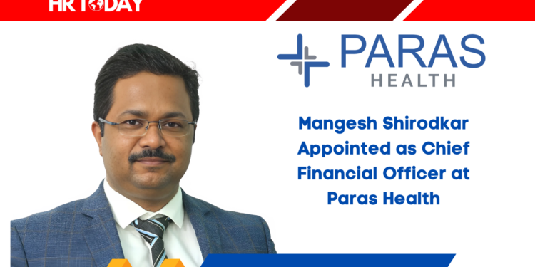 Mangesh Shirodkar Appointed as Chief Financial Officer at Paras Health