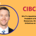 Eric Fry Appointed as Vice President of Human Resources, Strategic Initiatives at CIBC