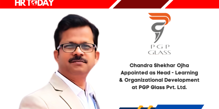 Chandra Shekhar Ojha Appointed as Head - Learning & Organizational Development at PGP Glass Pvt. Ltd.
