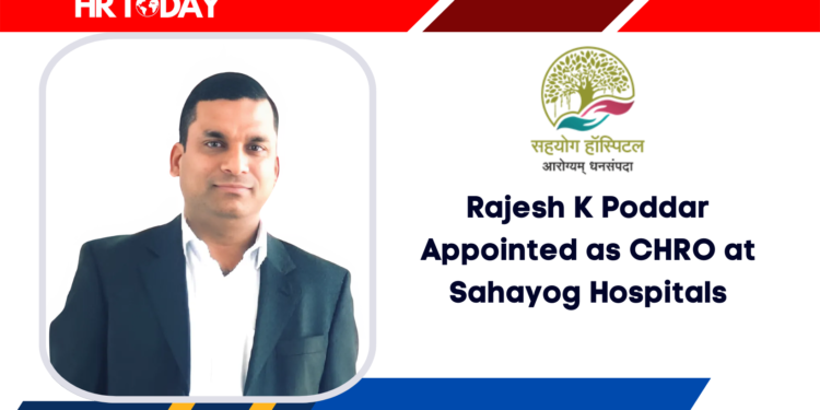 Rajesh K Poddar Appointed as CHRO at Sahayog Hospitals