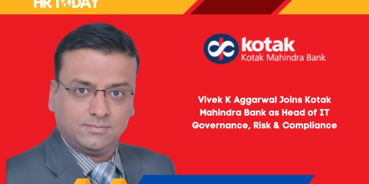 Vivek K Aggarwal Joins Kotak Mahindra Bank as Head of IT Governance, Risk & Compliance
