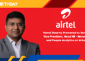 Vamsi Dasetty Promoted to Senior Vice President, Head HR - Network and People Analytics at Airtel