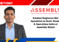 Sreehari Raghavan Nair Appointed as Head- People & Operations India at Assembly Global