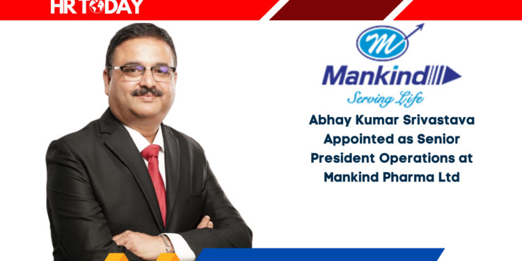 Abhay Kumar Srivastava Appointed as Senior President Operations at Mankind Pharma Ltd