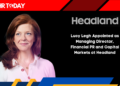 Lucy Legh Appointed as Managing Director, Financial PR and Capital Markets at Headland
