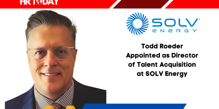 Todd Roeder Appointed as Director of Talent Acquisition at SOLV Energy