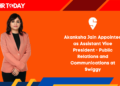 Akanksha Jain Appointed as Assistant Vice President - Public Relations and Communications at Swiggy
