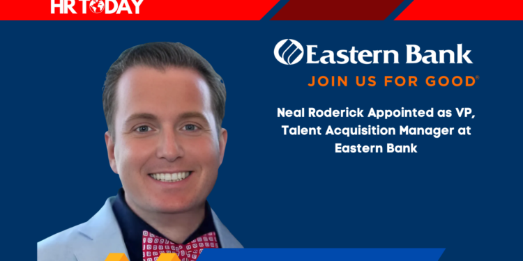 Neal Roderick Appointed as VP, Talent Acquisition Manager at Eastern Bank