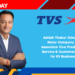Ashish Thakur Joins TVS Motor Company as Associate Vice President - Service & Customer Care for EV Business