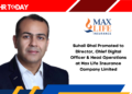 Suhail Ghai Promoted to Director, Chief Digital Officer & Head Operations at Max Life Insurance Company Limited