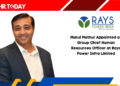 Mukul Mathur Appointed as Group Chief Human Resources Officer at Rays Power Infra Limited