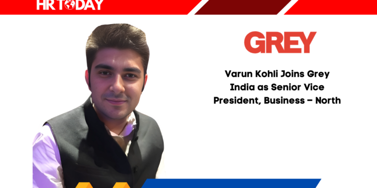 Varun Kohli Joins Grey India as Senior Vice President, Business – North