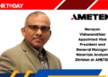 Narayan Vishwanathan Appointed Vice President and General Manager, Materials Analysis Division at AMETEK