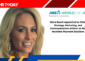 Meira Bosch Appointed as Chief Strategy, Marketing, and Communications Officer at ANZ Worldline Payment Solutions