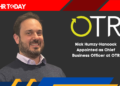 Nick Humzy-Hancock Appointed as Chief Business Officer at OTR