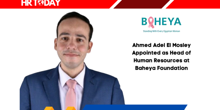 Ahmed Adel El Mosley Appointed as Head of Human Resources at Baheya Foundation