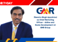 Jitendra Singh Appointed as Chief Marketing Officer - Airline and Route Development at GMR Group