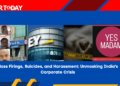 Mass Firings, Suicides, and Harassment: Unmasking India's Corporate Crisis
