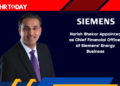 Harish Shekar Appointed as Chief Financial Officer of Siemens' Energy Business