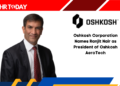 Oshkosh Corporation Names Ranjit Nair as President of Oshkosh AeroTech