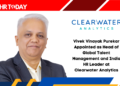 Vivek Vinayak Purekar Appointed as Head of Global Talent Management and India HR Leader at Clearwater Analytics