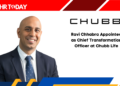 Ravi Chhabra Appointed as Chief Transformation Officer at Chubb Life