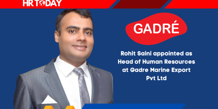 Rohit Saini appointed as Head of Human Resources at Gadre Marine Export Pvt Ltd