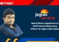 Manoj Mishra Appointed as Chief Human Resources Officer at Jagran New Media