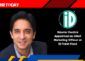 Gaurav Kwatra Appointed as Chief Marketing Officer at iD Fresh Food