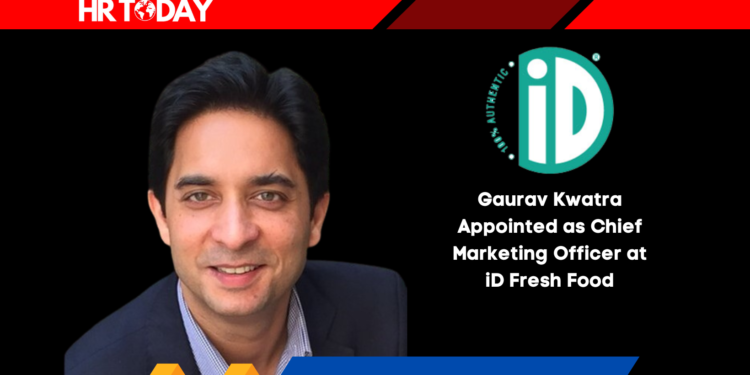 Gaurav Kwatra Appointed as Chief Marketing Officer at iD Fresh Food