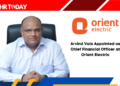 Arvind Vats Appointed as Chief Financial Officer at Orient Electric