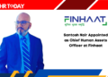 Santosh Nair Appointed as Chief Human Assets Officer at Finhaat