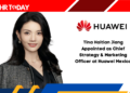 Tina Haitian Jiang Appointed as Chief Strategy & Marketing Officer at Huawei Mexico