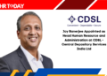 Joy Banerjee Appointed as Head Human Resource and Administration at CDSL - Central Depository Services India Ltd