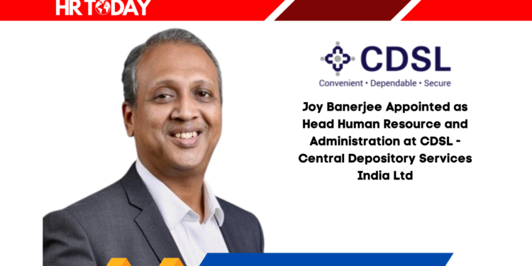 Joy Banerjee Appointed as Head Human Resource and Administration at CDSL - Central Depository Services India Ltd