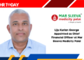 Liju Kurian George Appointed as Chief Financial Officer at Mar Sleeva Medicity Palai
