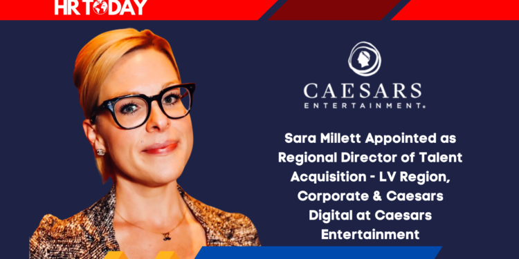 Sara Millett Appointed as Regional Director of Talent Acquisition - LV Region, Corporate & Caesars Digital at Caesars Entertainment