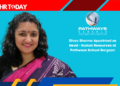 Divya Sharma Appointed as Head - Human Resources at Pathways School Gurgaon