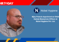 Bijoy Francis Appointed as Chief Human Resources Officer at Nobel Hygiene Pvt. Ltd.