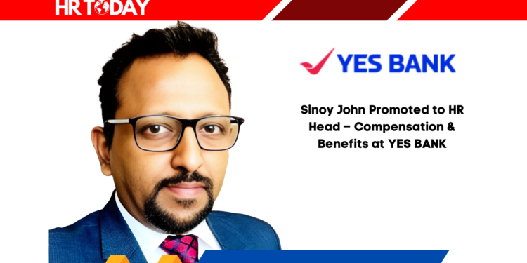 Sinoy John Promoted to HR Head – Compensation & Benefits at YES BANK