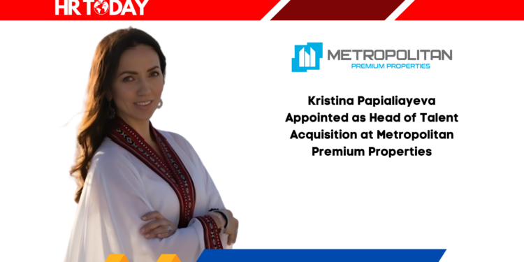 Kristina Papialiayeva Appointed as Head of Talent Acquisition at Metropolitan Premium Properties