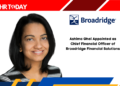 Ashima Ghei Appointed as Chief Financial Officer of Broadridge Financial Solutions