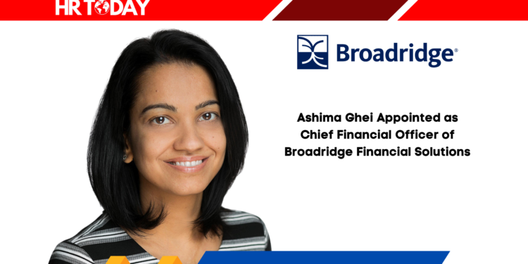 Ashima Ghei Appointed as Chief Financial Officer of Broadridge Financial Solutions